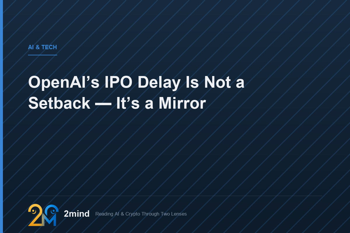 OpenAI’s IPO Delay Is Not a Setback — It’s a Mirror