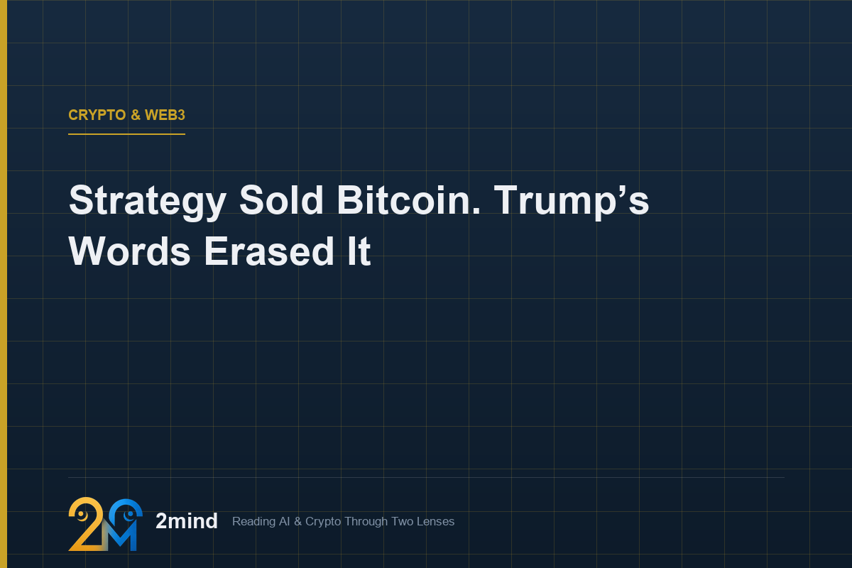 Strategy Sold Bitcoin. Trump’s Words Erased It