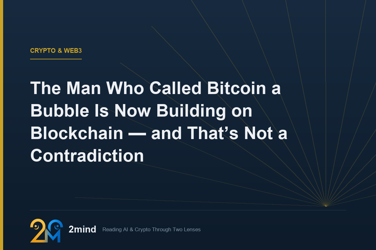The Man Who Called Bitcoin a Bubble Is Now Building on Blockchain — and That’s Not a Contradiction