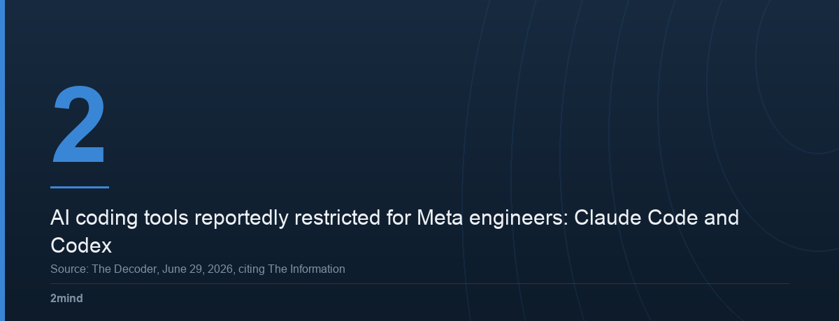 2 — AI coding tools reportedly restricted for Meta engineers: Claude Code and Codex